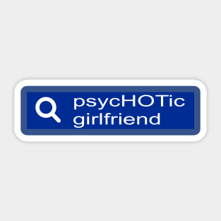Search psychotic girlfriend Sticker